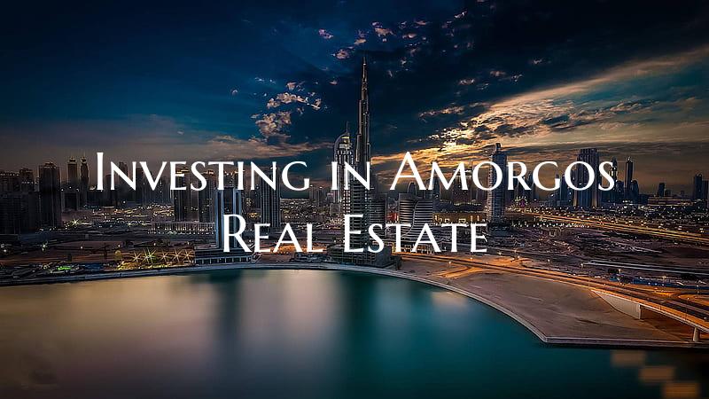 Investing in Amorgos Real Estate