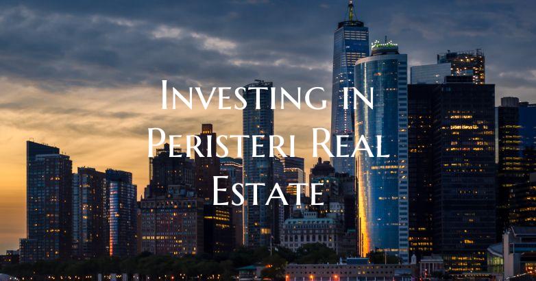 Investing in Peristeri Real Estate