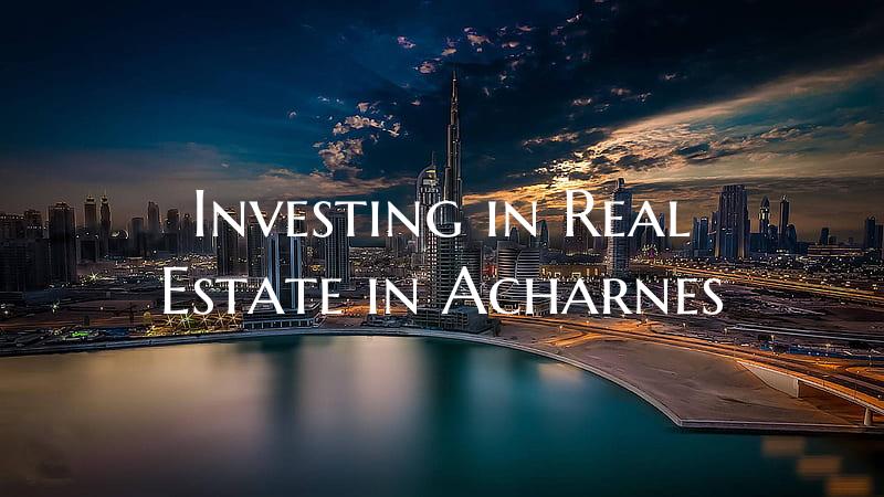 Investing in Real Estate in Acharnes