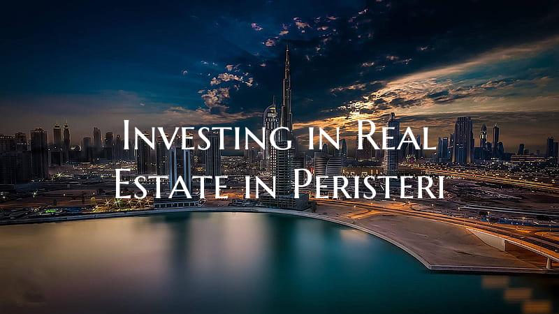 Investing in Real Estate in Peristeri